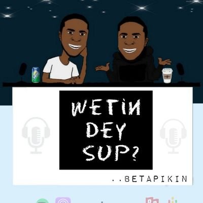 Official page for ★WETIN DEY SUP★ podcast hosted by @Betapikinjor
DM for Enquiry||Collaboration||Promotion
Email: betapikinjor@gmail.com