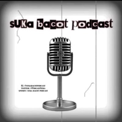 suka bacot podcast 