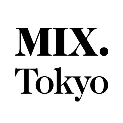 MIX.Tokyo（ﾐｯｸｽﾄﾞｯﾄﾄｳｷｮｳ）