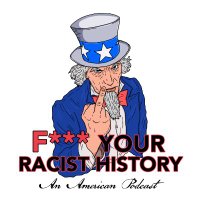 F*** Your Racist History (@fyrhpodcast) 's Twitter Profile Photo F*** Your Racist History (@fyrhpodcast) 's Twitter Profile Photo