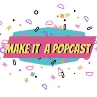 Make It A Popcast(@MakeItAPopcast) 's Twitter Profile Photo