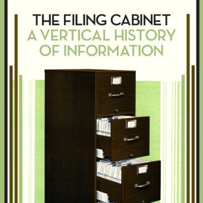 The Filing Cabinet: A Vertical History of Information. Out now @uminnpress.