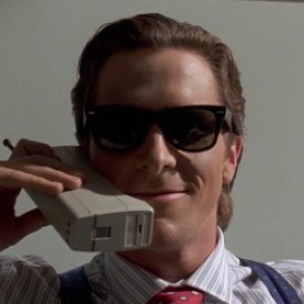 I like to dissect girls. Did you know I'm American Psycho?