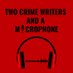 Two Crime Writers and a Microphone (@TwoCrimeWriters) Twitter profile photo