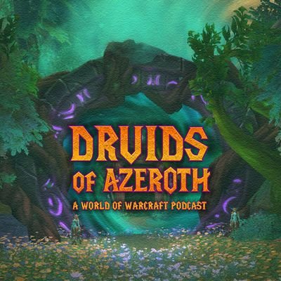 Druids of Azeroth is a World of Warcraft Podcast about all things #Warcraft hosted by @LodelTheBear and @devinallengreen