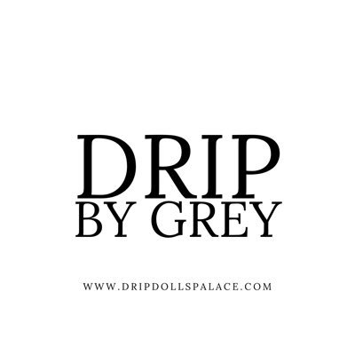 Drip By Grey