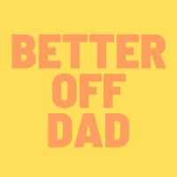 betteroffdadpod (@betteroffdadpod) 's Twitter Profile