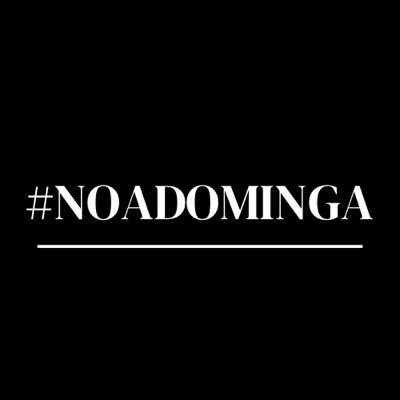 #NOADOMINGA