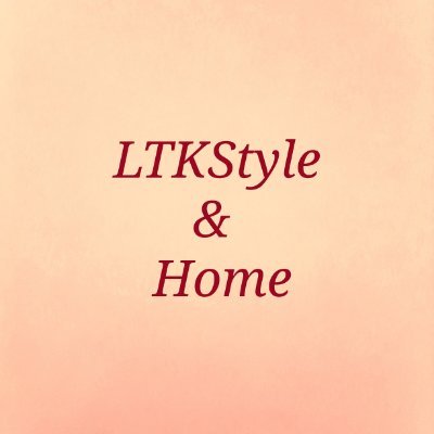 LTK Style and Home