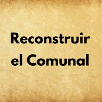 Reconstruir el Comunal (@relcomunal) 's Twitter Profile Photo Reconstruir el Comunal (@relcomunal) 's Twitter Profile Photo