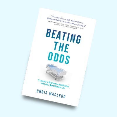 “Beating The Odds” is Chris MacLeod’s inspirational book with 11 lessons to help you overcome a health crisis and lead a more resilient life.