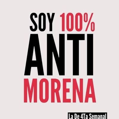 1000% Anti López, Morena y Chairos! Me sigues y te sigo! 😉😉😉