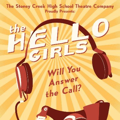 Stoney Creek Theatre Company Proudly Presents The 2021 Spring Musical, The Hello Girls