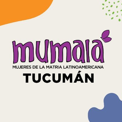 Ella, Nosotras, Todas.

MuMaLá: Mujeres de la Matria Ltinoamericana.

Movimiento de Mujeres de Argentina.