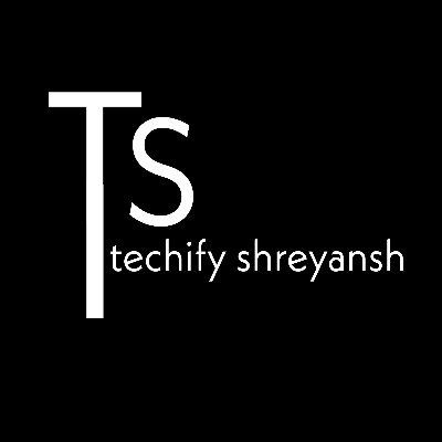 TECHIFY SHREYANSH Profile