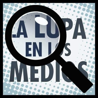 La Lupa que hace una segunda lectura de lo que dicen y callan los medios.