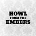 Howl from the Embers (@howlfromembers) Twitter profile photo Howl from the Embers (@howlfromembers) Twitter profile photo
