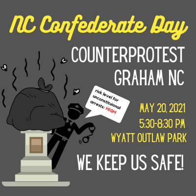 Neo-Confederates are rallying in Graham, NC, on 20 May 2021. We are a coalition of groups and individuals who say no thanks to that nonsense.
