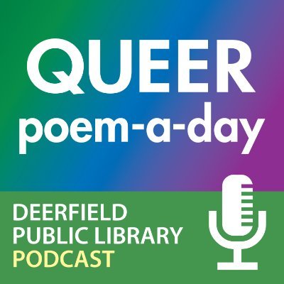 Daily podcast for Pride Month: poems written and read by living queer poets. On Deerfield Public Library Podcast @DeerfieldPL. Tweets by co-director @lhiton