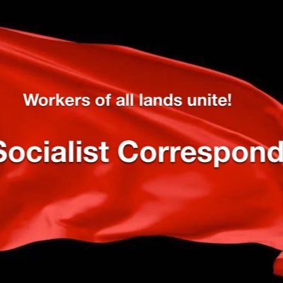 The Socialist Correspondent champions the working classes, is anti-capitalist and supports those fighting for socialism, internationalism and peace.