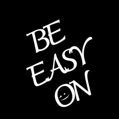 Be Easy On