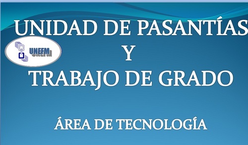 Unidad de Pasantías Trabajo de Grado Área de Tecnología UNEFM,encargado de organización,planificación,control de dichas actividades para los Programas del Área