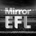 Mirror EFL (@mirrorefl) Twitter profile photo Mirror EFL (@mirrorefl) Twitter profile photo