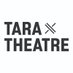 @TaraTheatre