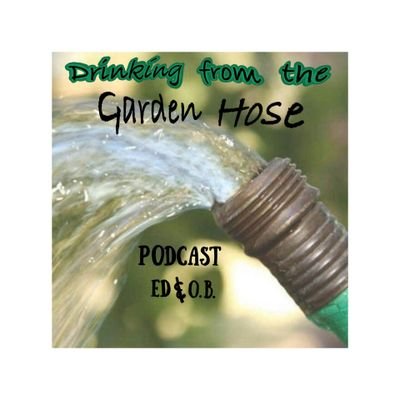 Twitter Account of Drinking From The Garden Hose Podcast//2 Cranky Old Men in Training//The charm is that we suck//https://t.co/DC8dHAQ8hx