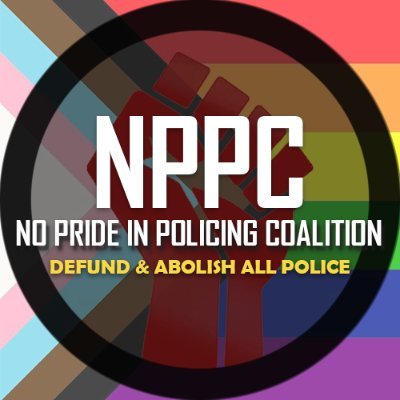 The No Pride in Policing Coalition (NPPC) is a group of queer and trans people formed to support BLM-TO and now focused on defunding and abolishing the police.