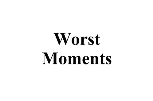 Worst Moments in Life.