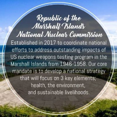 Established by Nitijela in 2017, the core mandate of the National Nuclear Commission is to develop a national strategy for nuclear justice.