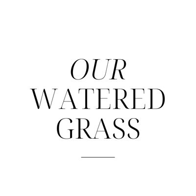 Our Watered Grass
