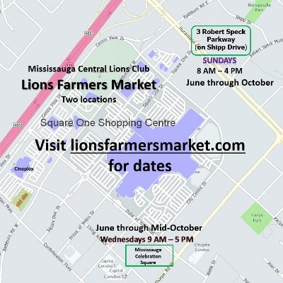 Mississauga Lions Farmers Markets (2) Managed by the Mississauga Central Lions Club since 1975. Largest in Mississauga, Ontario, June-October annually