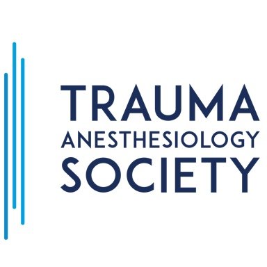------------------ TRAUMA ANESTHESIOLOGY SOCIETY------------------  Advancing the Anesthesiology Care of Trauma, Emergency and Acute Care Patients