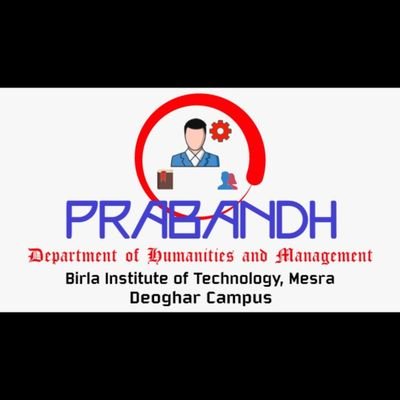 Department of Humanities & Management
BIRLA INSTITUTE OF TECHNOLOGY MESRA
DEOGHAR CAMPUS