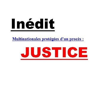 LE PLUS GRAND SCANDALE :
Multinationales protégées d'un procès
Demande au public de contacter les médias :