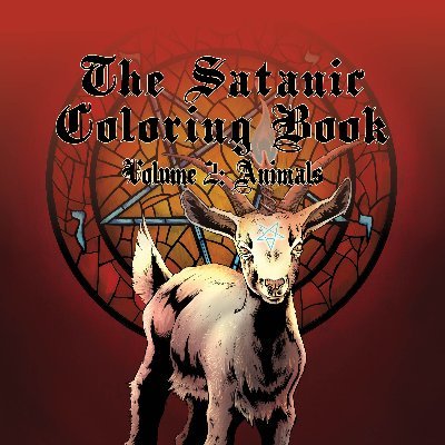 The Satanic Coloring Book - Volume 1 : Rituals  &  Volume 2: Animals NOW AVAILABLE!