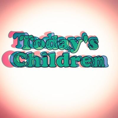 Today’s Children