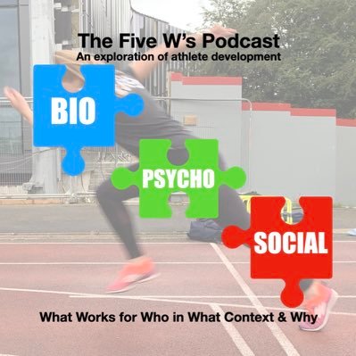The 5 W’s: What Works for Who in What context and Why | A podcast exploring a #biopsychosocial approach to athlete development |  Hosted by Kevin Shattock