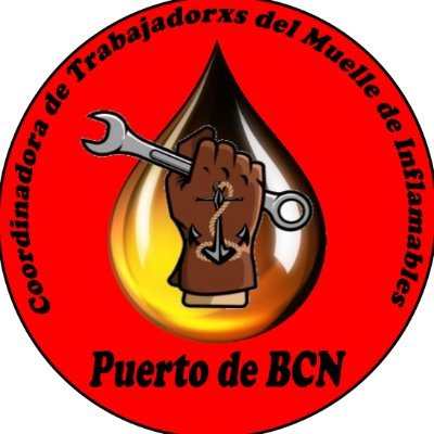 Coordinadora de Treballadors del Moll d'Inflamables de Barcelona. Del Port als Carrers en defensa de la Classe Treballadora!