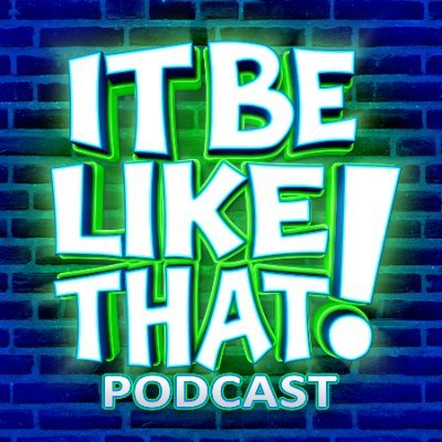It Be Like That! Podcast Submit stories / comments to our FB page or IBLTPodcast@gmail.com