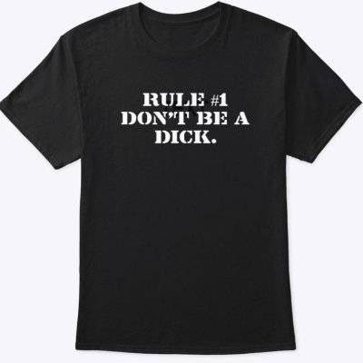 The Don't Be A Dick Merch Store!
https://t.co/xEydE8pn3Z
RULE #1 DON'T BE A DICK.
RULE #2 IF YOU'RE GONNA BE A DICK...COMMIT!
Be Good Humans, Don't Be A