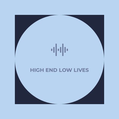 High End Low Lives