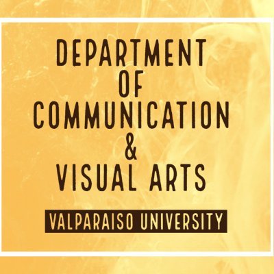 The Department of Communication and Visual Arts at Valparaiso University- Where you feel like you're home!