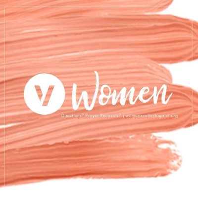 Valley Women, of Valley Baptist Church provides opportunities for all women to connect, grow, and serve together.