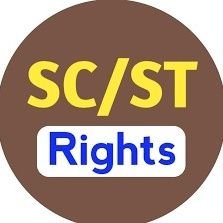 Working to protect Constitutional, Legal & Socio-Cultural Rights of SCs and STs || Write to us: scstrightsforum@gmail.com