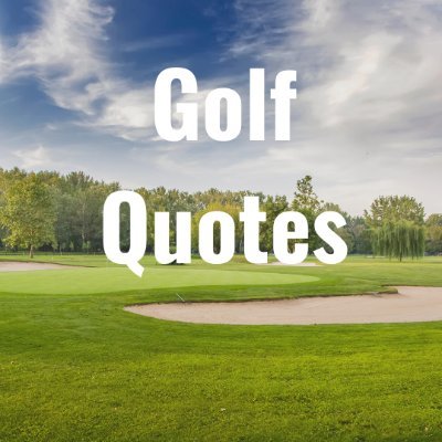 A great collection of golf related quotes to capture the essence of the game