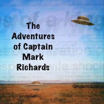 The Unauthorized Adventures of Captain Mark Richards - looking at the world of Mark Richards, Kerry Cassidy, and friends.