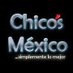 Chicos México (@ChicosMxico1) Twitter profile photo